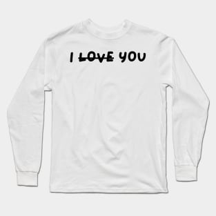 I LOVED YOU Long Sleeve T-Shirt